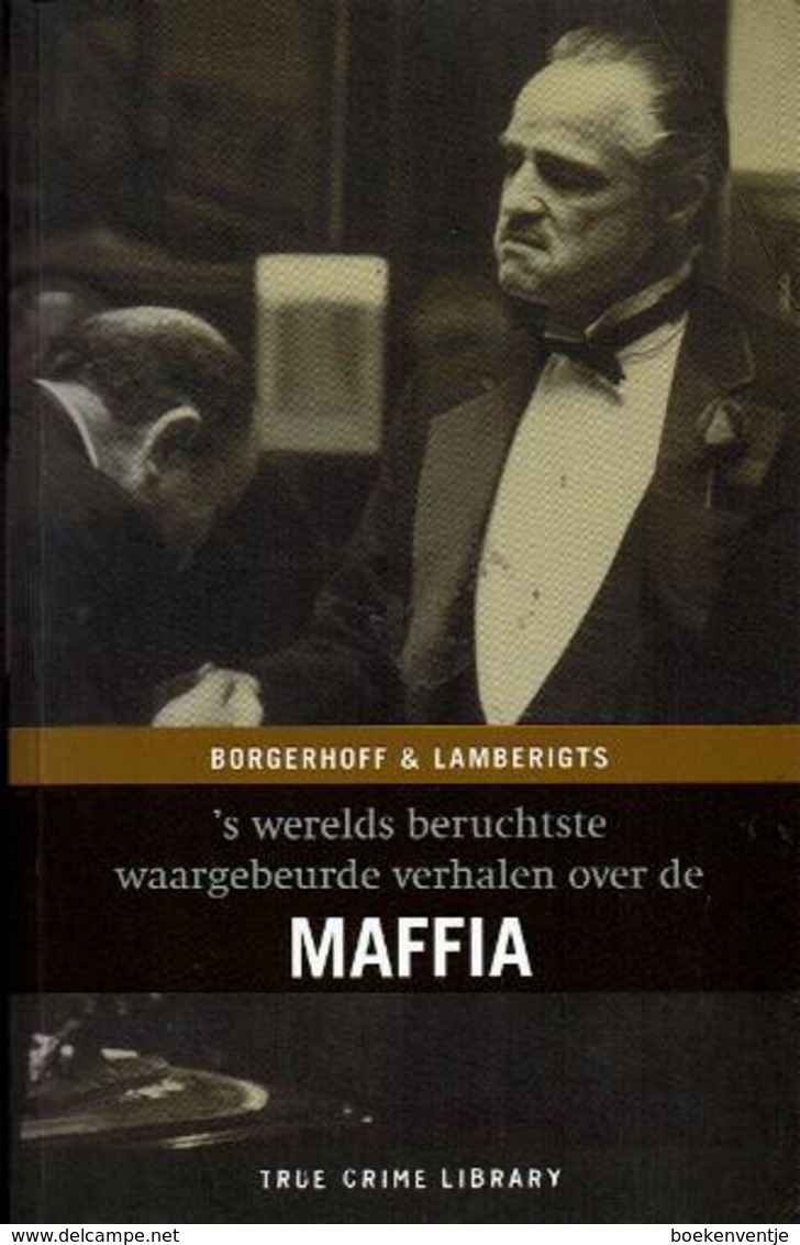 Maffia - 'werelds Beruchtste Waargebeurde Verhalen Over De Maffia - Autres & Non Classés