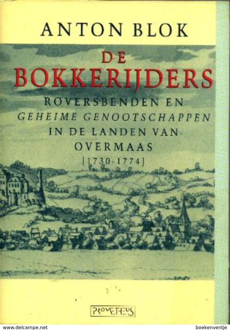 De Bokkerijders - Roversbenden En Geheime Genootschappen In De Landen Van Overmaas (1730-1774) - Autres & Non Classés