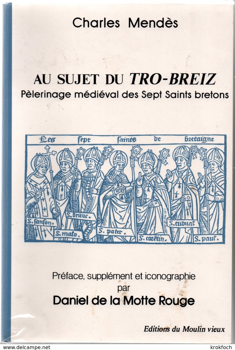 Au Sujet Du Tro-Breiz - Charles Mendès - 360 Pages - 1991 - Nombreuses Illustrations - Pèlerinage Médiéval Bretagne - Bretagne