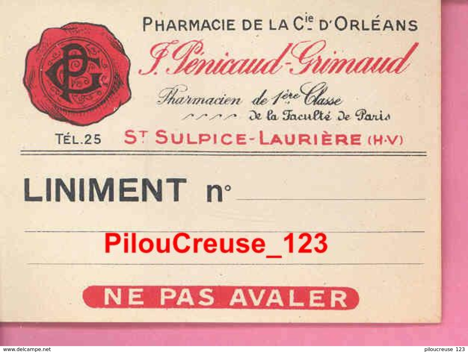 87 Haute Vienne - SAINTSULPICE LAURIERE - Pharmacie De La Cie D'Orléans J. PENICAUD GRIMAUD - Ticket LINIMENT - TBE - Materiale E Accessori