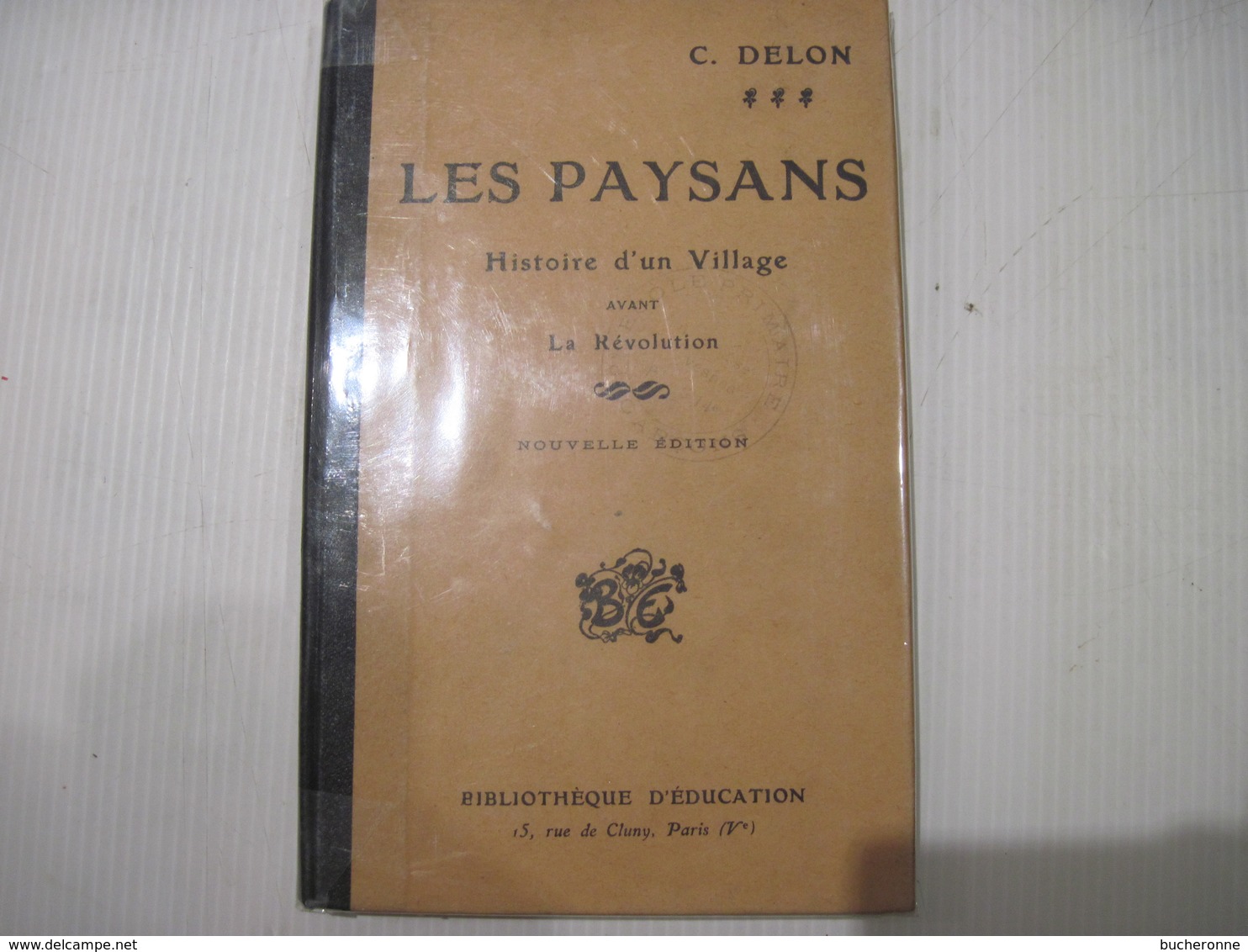 C DELON‎  ‎LES PAYSANS. HISTOIRE D'UN VILLAGE AVANT LA REVOLUTION‎ Nombreuses Gravures En Noir Et Blanc Pas De Date TBE - 1901-1940
