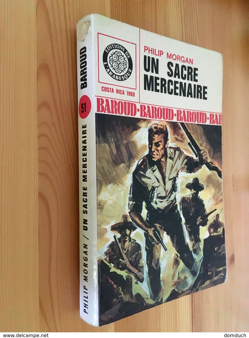 Edition De L’ARABESQUE BAROUD N° 51  UN SACRE MERCENAIRE  Philip MORGAN - E.O. 1969 - Editions De L'Arabesque