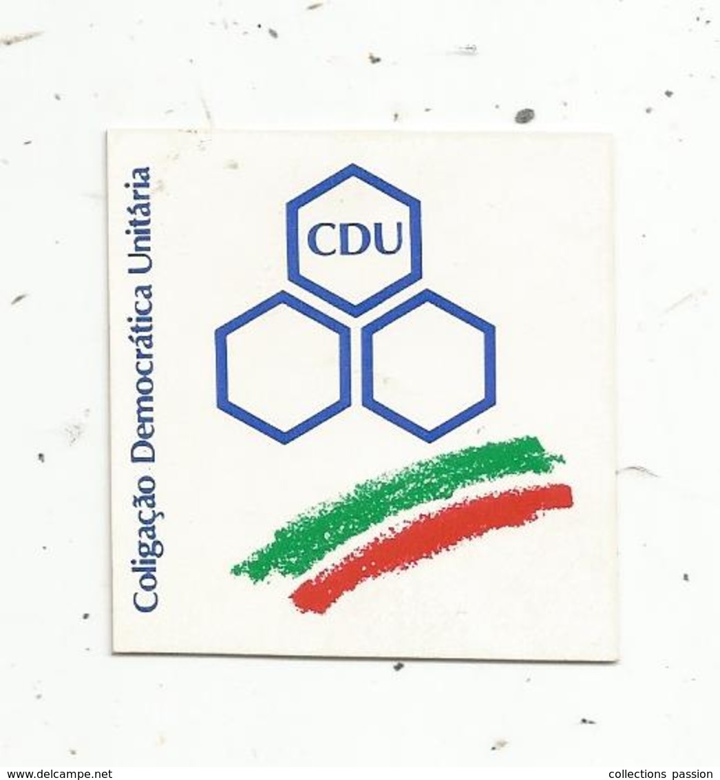 Autocollant , POLITIQUE , CDU ,  Coligaçao Democratica  Unitaria ,  Portugal ,union écologiste Et Communiste - Stickers