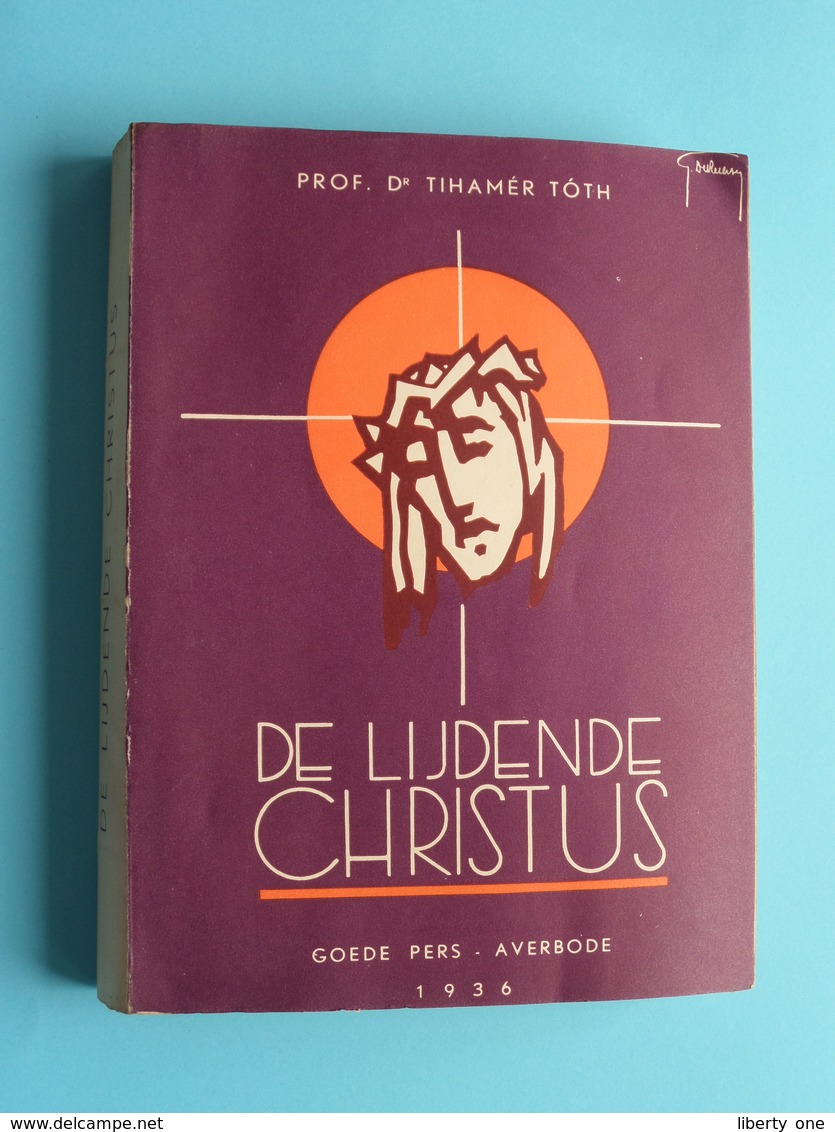 DE LIJDENDE CHRISTUS ( Goede Pers - Averbode 1936 / Prof. Dr. Tihamer Toth ) 363 Pag.! - Religion & Esotérisme