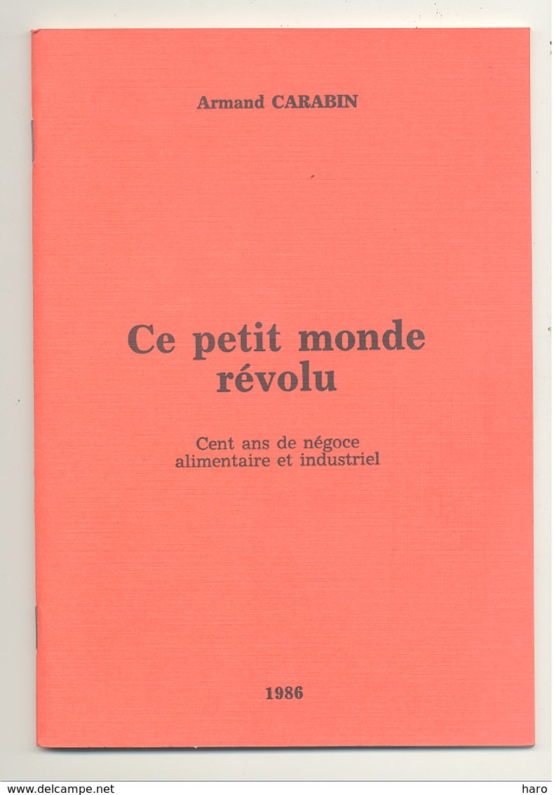 VERVIERS 1986 " Ce Petit Monde Révolu " Cent Ans De Négoce Alimentaire Et Industriel De A CARABIN (van) - Belgique