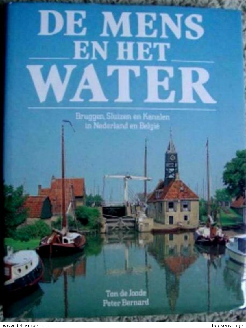 De Mens En Het Water. - Bruggen, Sluizen En Kanalen In Nederland En België. - Autres & Non Classés