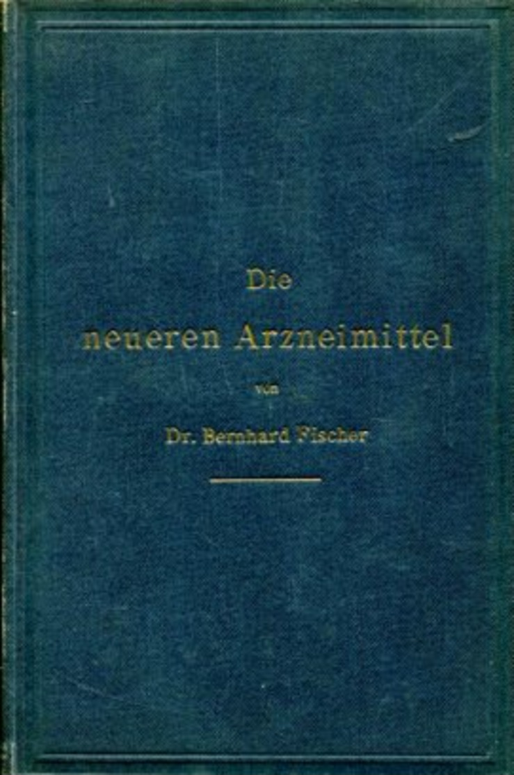 Die Neueren Arzneimittel - Apotheker, Aerzte Und Drogisten. - Alte Bücher