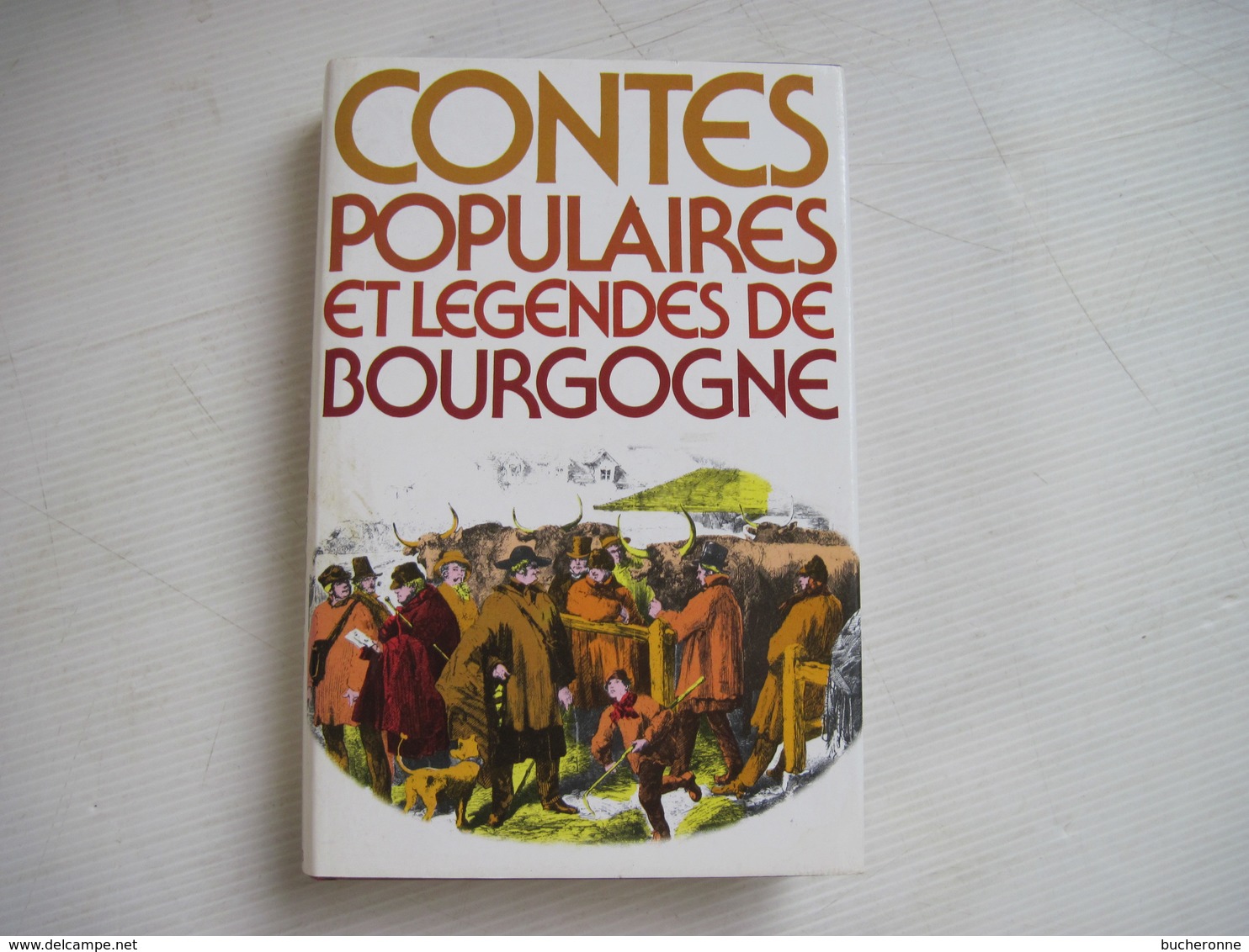 CONTES POPULAIRES ET LÉGENDES DE BOURGOGNE XAVIER FORNERET 1809 1884 France Loisirs 1978 TBE - Storia