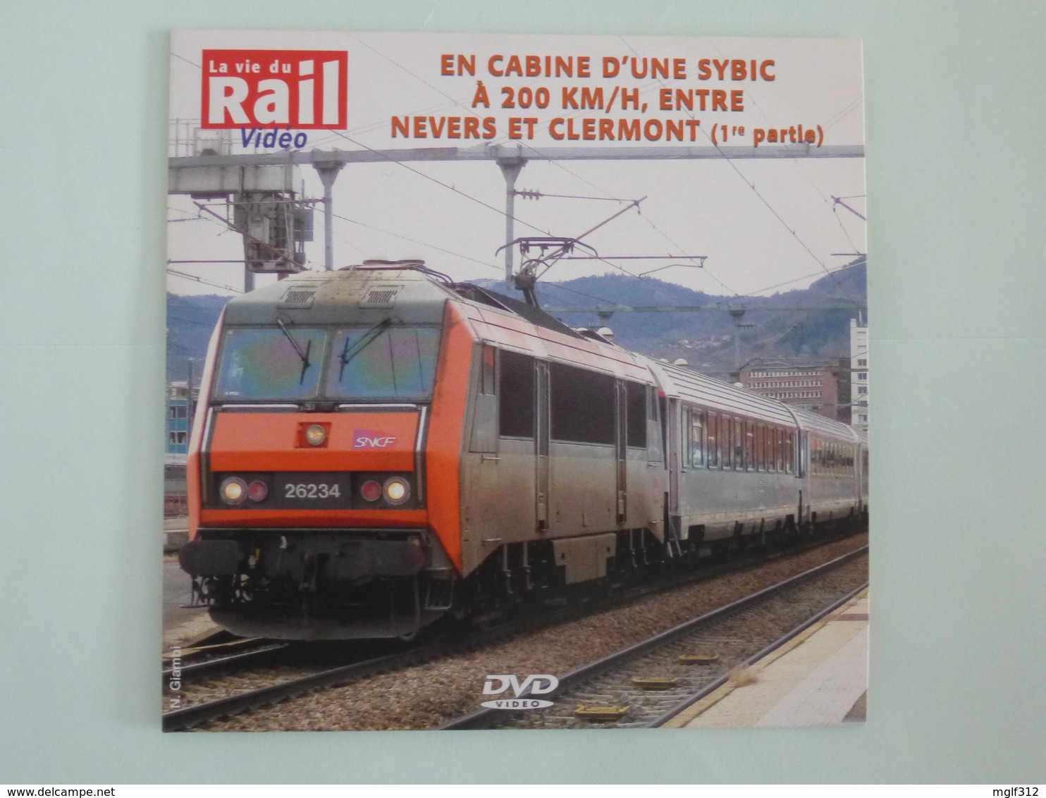 TRAINS : DVD - En Cabine D'une SYBIC à 200 Km/h Entre NEVERS Et CLERMONT - Dokumentarfilme