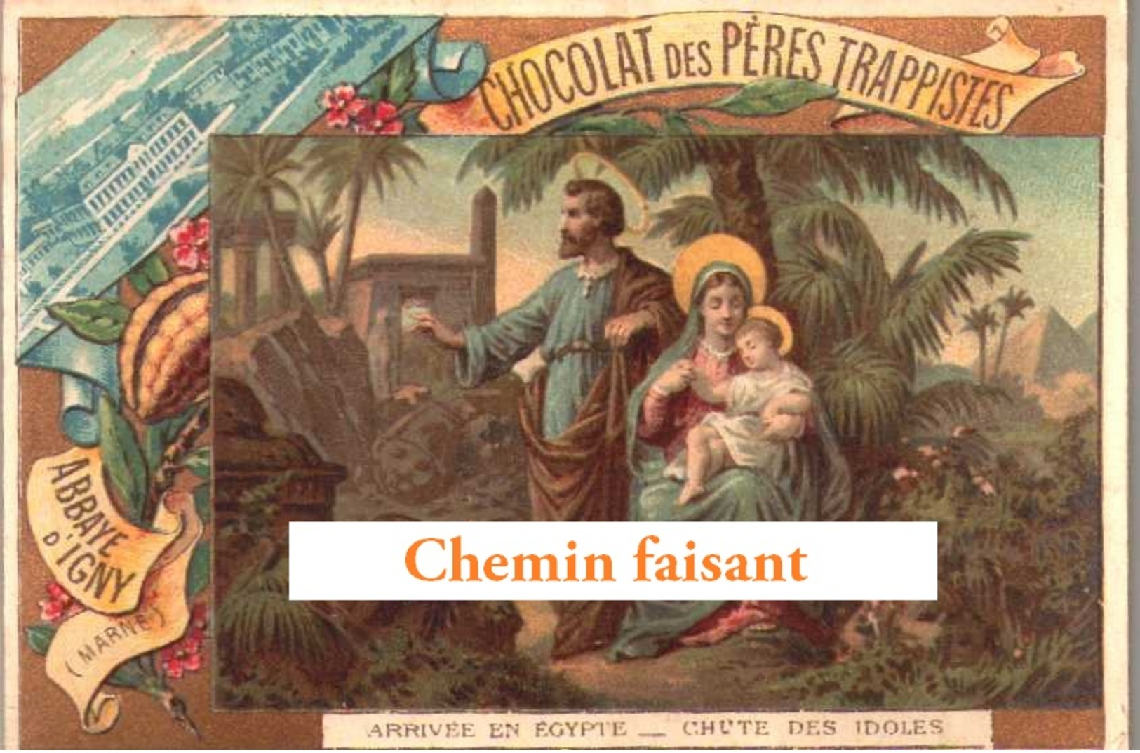 Chromo Chocolat Pères Trappistes ABBAYE D'IGNY 51 -  Jésus : Arrivée En EGYPTE Chute Des Idoles - Scans Recto-verso - Autres & Non Classés