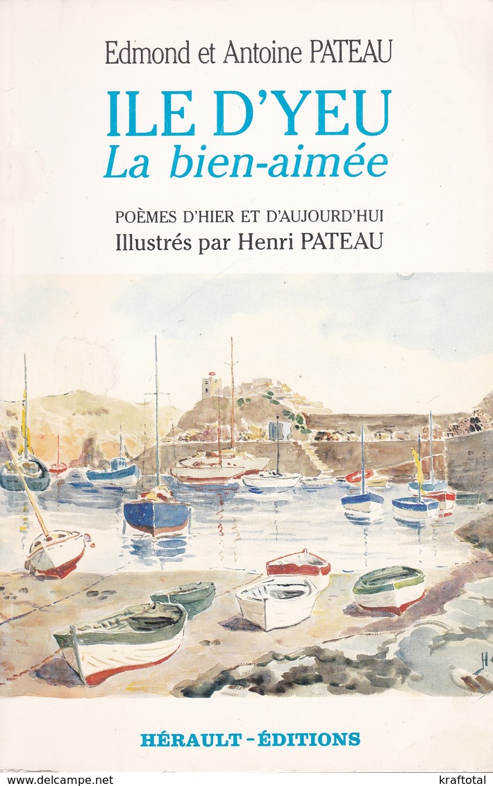 ILE D'YEU LA BIEN-AIMEE D'EDMOND ET ANTOINE PATEAU ED. HERAULT - French Authors
