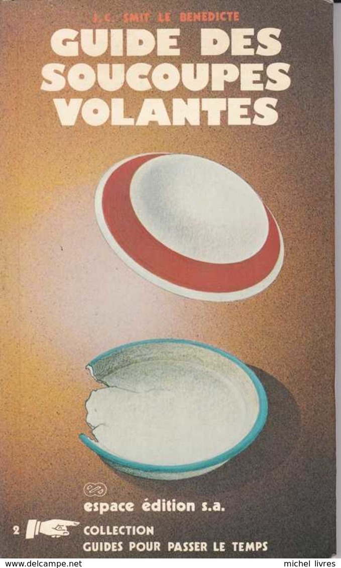 Guide Des Soucoupes Volantes - Espace Ed 1976 - Beaucoup De Références à Fleuve Noir, Marabout, Bob Morane Etc - Geheimleer