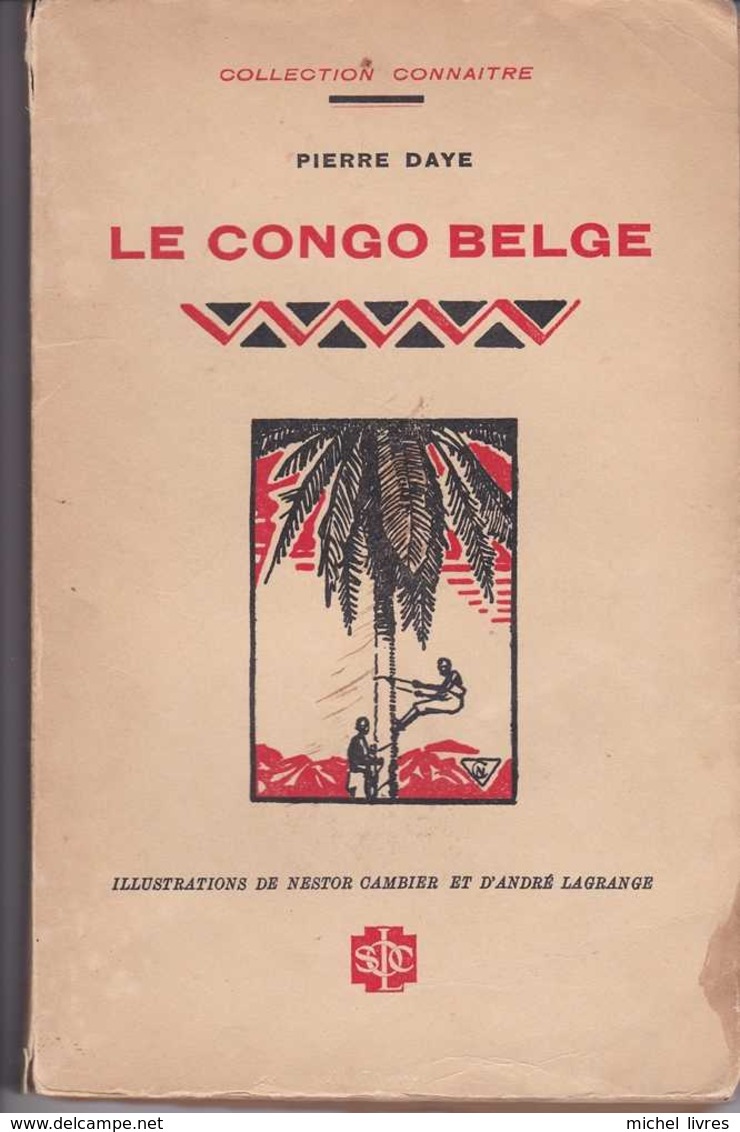 Pierre Daye - Le Congo Belge - Collec Connaître 1936 - Illustr N Cambier Et A Lagrange - 157 Pp - Non Massicoté - BE - Histoire