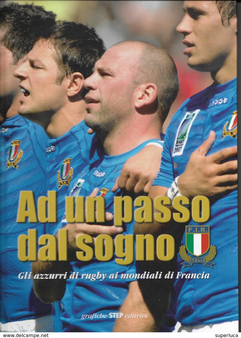 RUGBY-AD UN PASSO DAL SOGNO-GLI AZZURRI DI RUGBY AI MONDIALI D FRANCIA(2007) - Sports