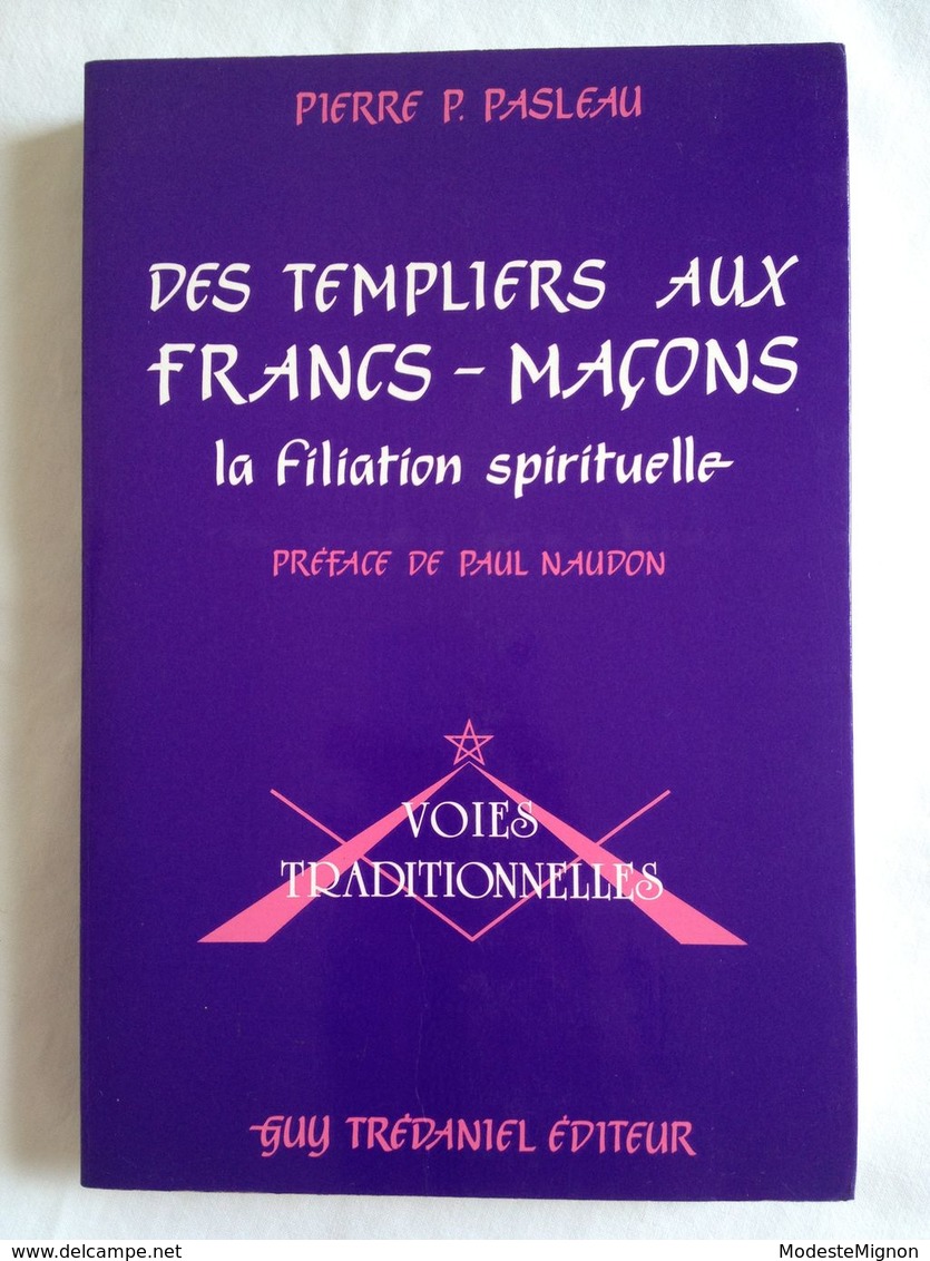 Des Templiers Aux Francs-Maçons. La Filiation Spirituelle Par Pierre P. Pasleau. Guy Trédaniel éditeur, 1988 - Esoterismo