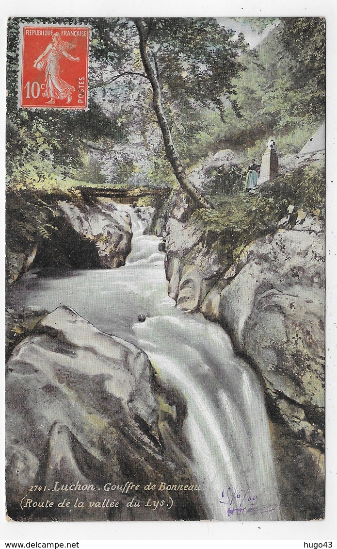 (RECTO / VERSO) LUCHON EN 1909 - N° 2741 - GOUFFRE DE BONNEAU - Ed. AQUA PHOTO - LABOUCHE FRERES - BEAU CACHET - CPA - Luchon