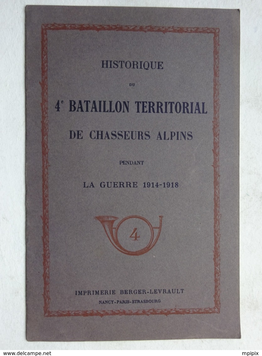 OHM Militaria Historique 4° Bataillon Territorial De Chasseurs Alpins Guerre 1914-1918 Imprimerie Berger Levrault WWI - Français