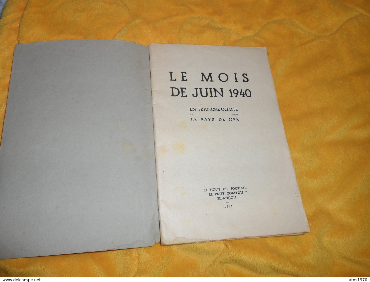 LE MOIS DE JUIN 1940 EN FRANCHE COMTE ET DANS LE PAYS DE GEX...ANNEE 1941. EDITIONS DU JOURNAL LE PETIT COMTOIS BESANCON - Französisch