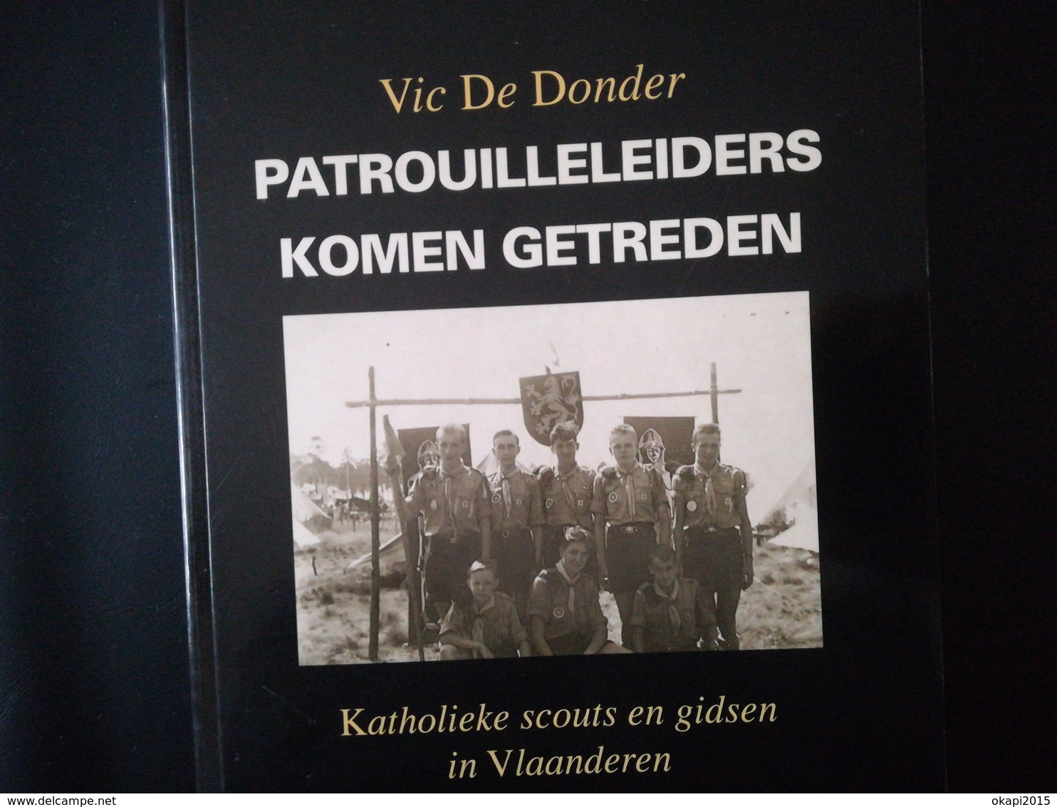 Patrouilleleiders Komen Getreden Katholieke Scouts En Gidsen In Vlaanderen Boek Geschiedenis Régionalisme Belgique - Histoire