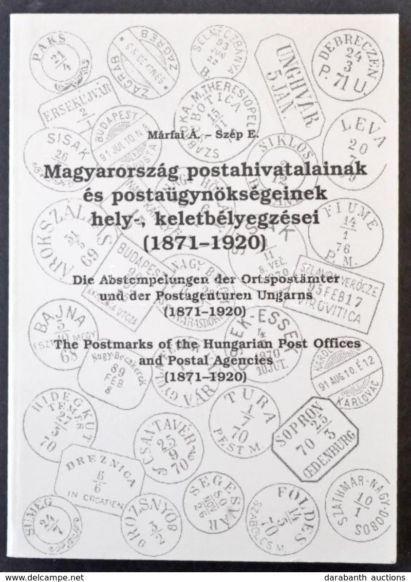 Márfai Á. - Szép E.: Magyarország Postahivatalainak és Postaügynökségeinek Hely- és Keletbélyegzései (1871-1920) - Andere & Zonder Classificatie