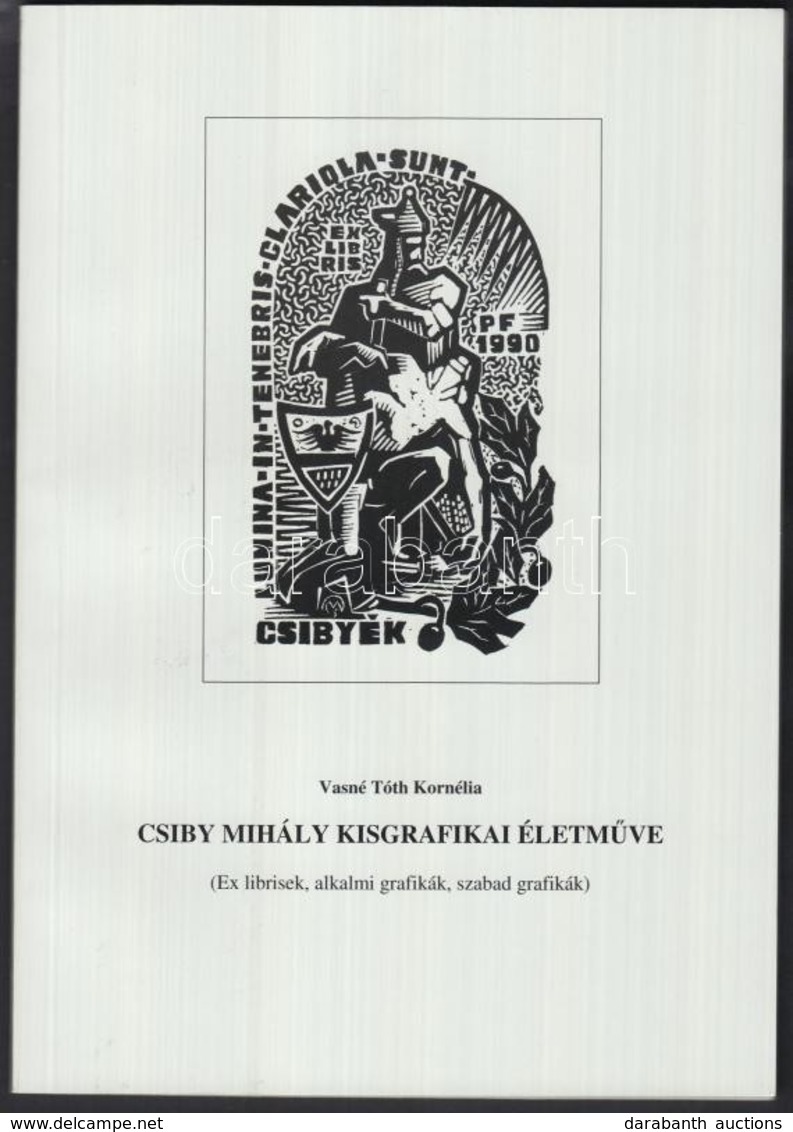 Vasné Tóth Kornélia: Csiby Mihály Kisgrafikai életműve. Budapest, 2012, KBK Grafikagyűjtő és Művelődési Egyesület, 72 P. - Andere & Zonder Classificatie