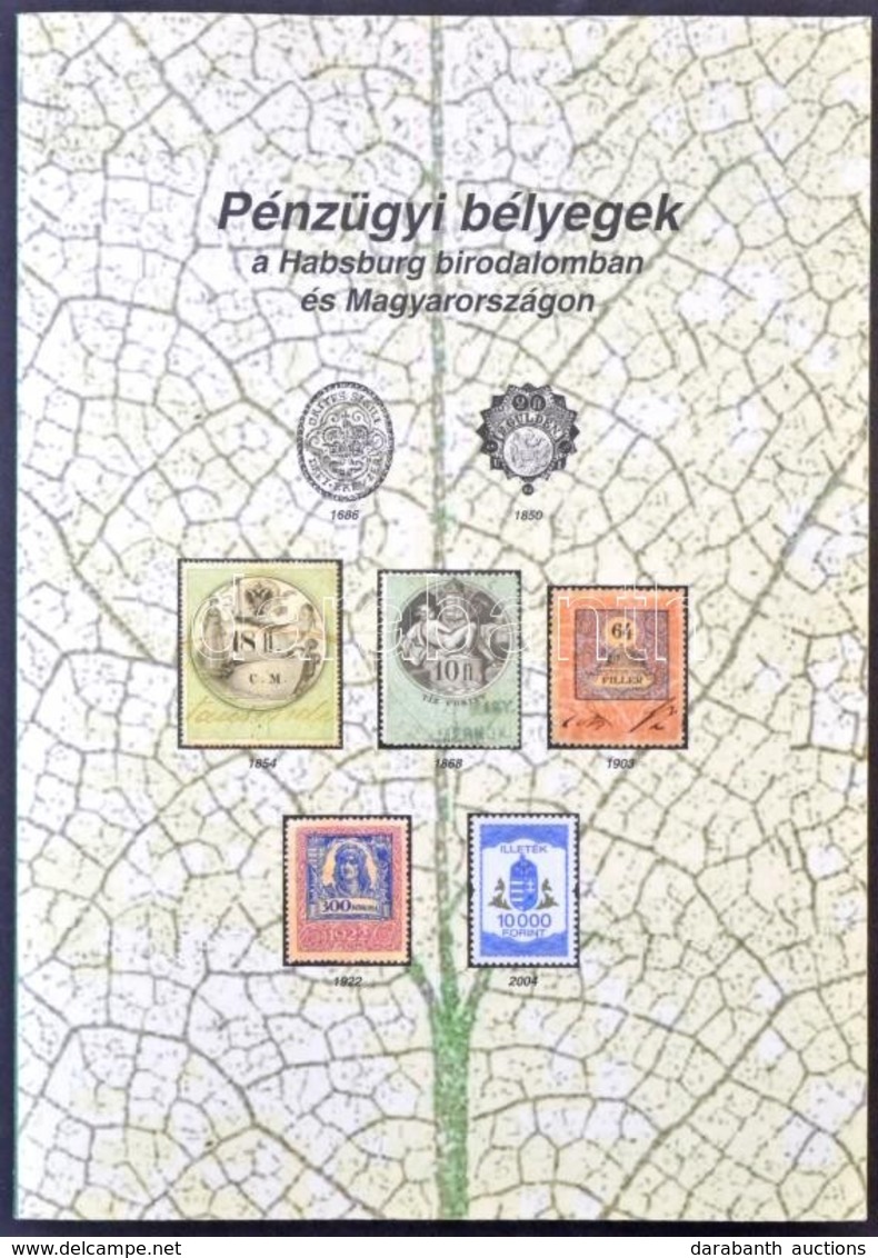 Pénzügyi Bélyegek A Habsburg Birodalomban és Magyarországon (szerzői Kiadás 2007) - Zonder Classificatie