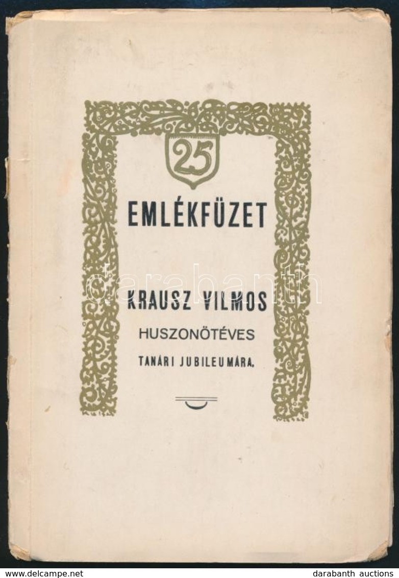 1928 Emlékfüzet Krausz Vilmos Huszonötéves Reáliskolai Tanári Jubileumára. 1928. ápr. 29. Bp., 1928, Karczag-ny., 1 T.+3 - Zonder Classificatie