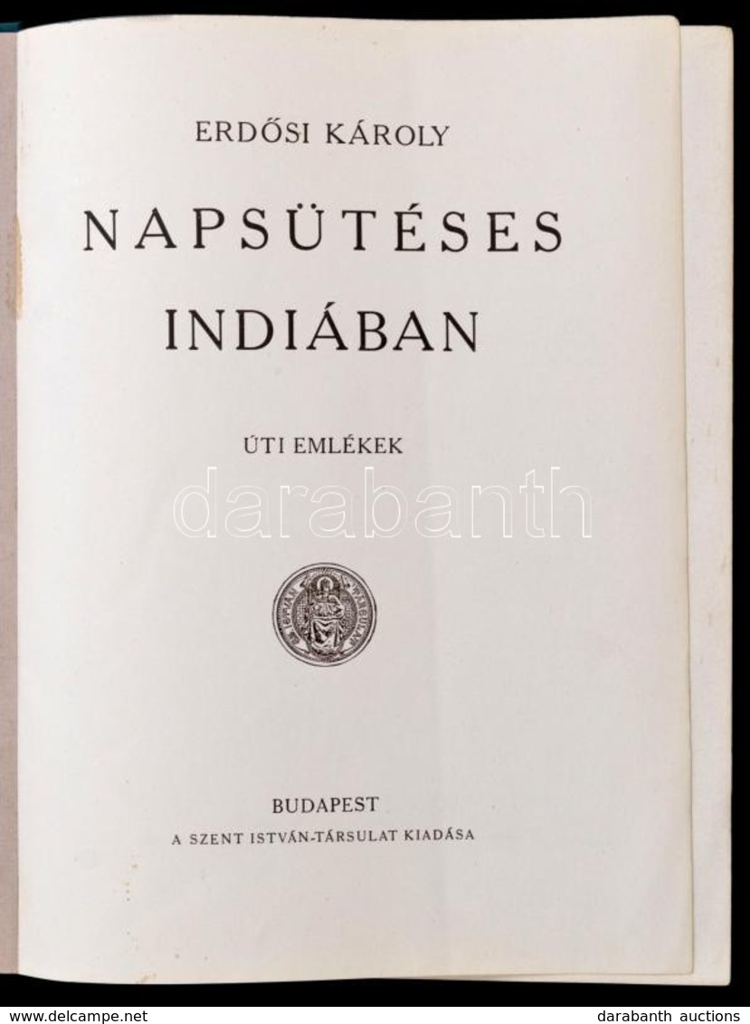 Erdősi Károly: Napsütéses Indiában. Úti Emlékek. Bp.,(1927), Szent István-Társulat. Kiadói Aranyozott Egészvászon-kötés, - Zonder Classificatie