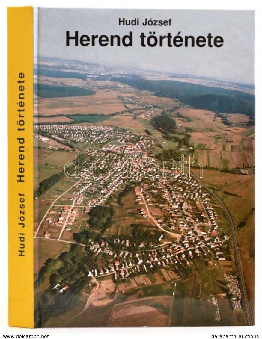 Hudi József: Herend Története. Egy Bakonyi Község Múltja és Jelene. Veszprém, 1998, Herendi Német Kisebbségi Önkormányza - Zonder Classificatie