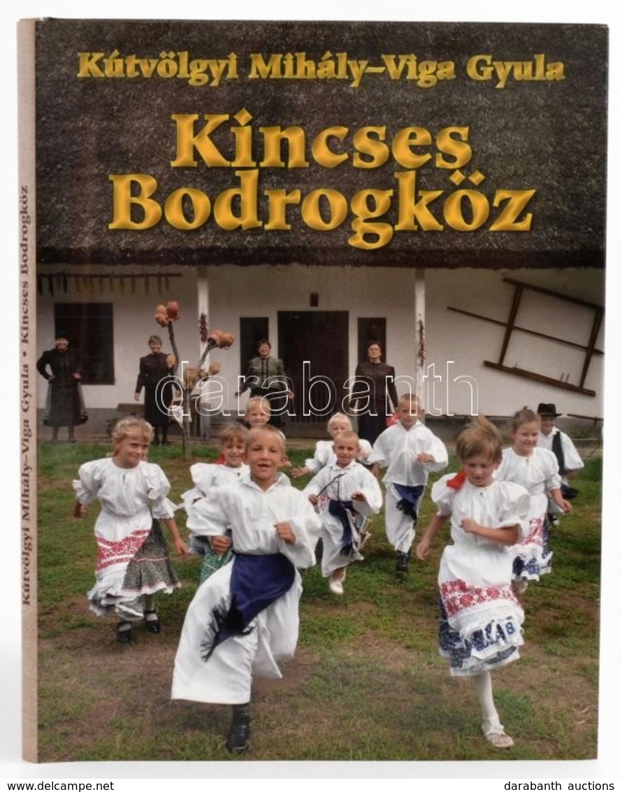 Kútvölgyi Mihály - Viga Gyula: Kincses Bodrogköz. 2010, Timp Kiadó. Kiadói Kartonált Kötés, Papír Védőborítóval, újszerű - Zonder Classificatie