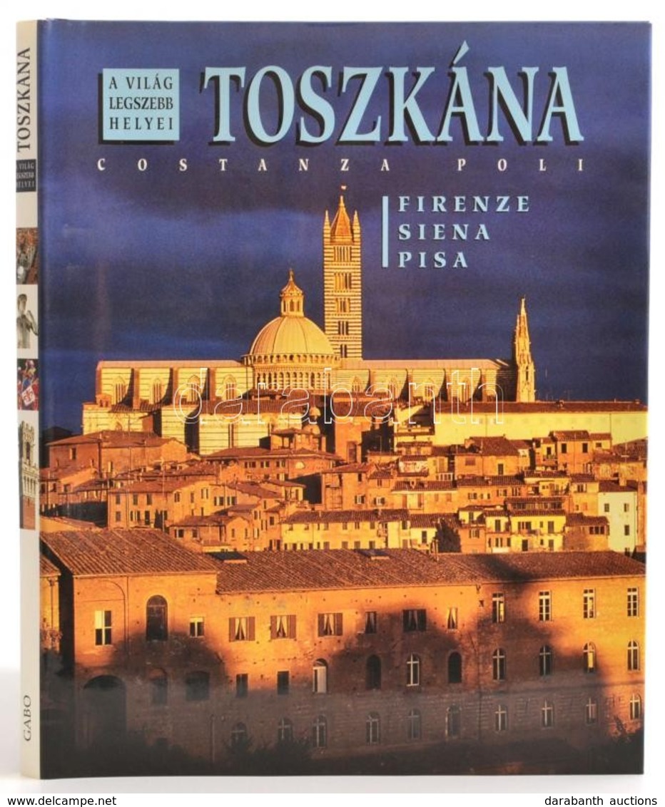 Costanza Poli: Toszkána. Firenze, Siena, Pisa. Fordította: Király Erzsébet. A Világ Legszebb Helyei. Bp., é..n, Gabo. Ki - Zonder Classificatie