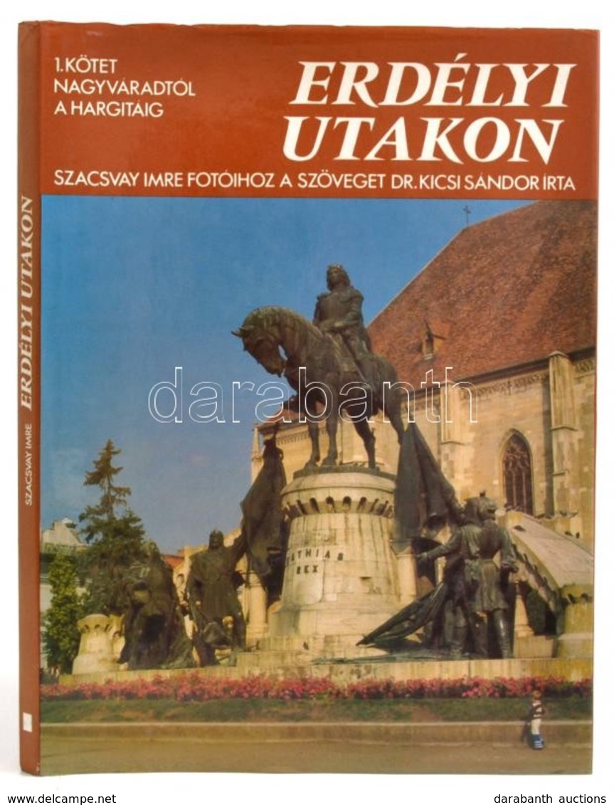 Dr. Kicsi Sándor - Szacsvay Imre: Erdélyi Utakon I. Kötet. Nagyváradtól A Hargitáig. Bp.. , 1989, Officina Nova. Kiadói  - Zonder Classificatie