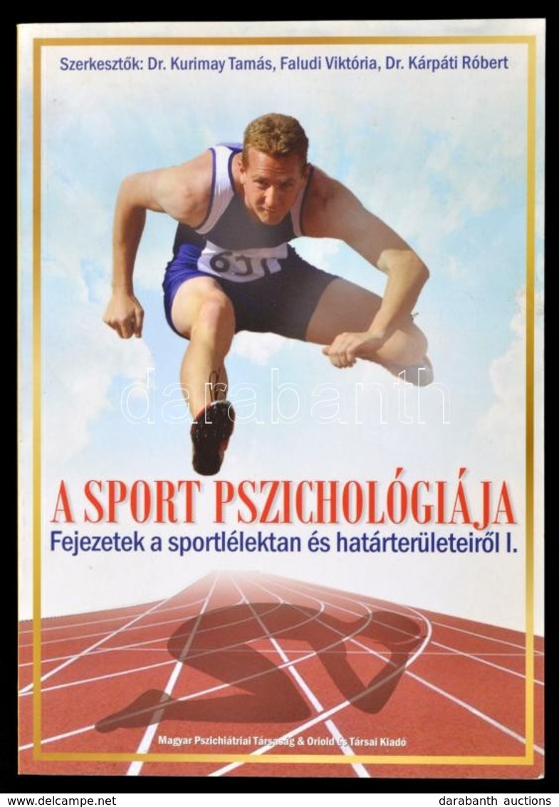 Faludi Viktória - Dr. Kárpáti Róbert - Dr. Kurimay Tamás:A Sport Pszichológiája. Oriold és Társai Kft., 2012. Kiadói Pap - Zonder Classificatie