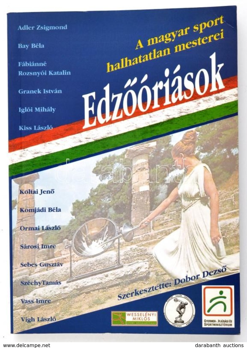 Dobor Dezső Szerk.:Edzőóriások - A Magyar Sport Halhatatlan Mesterei. Magyar Edzők Társasága, 2004
Kiadói Papírkötésben. - Zonder Classificatie