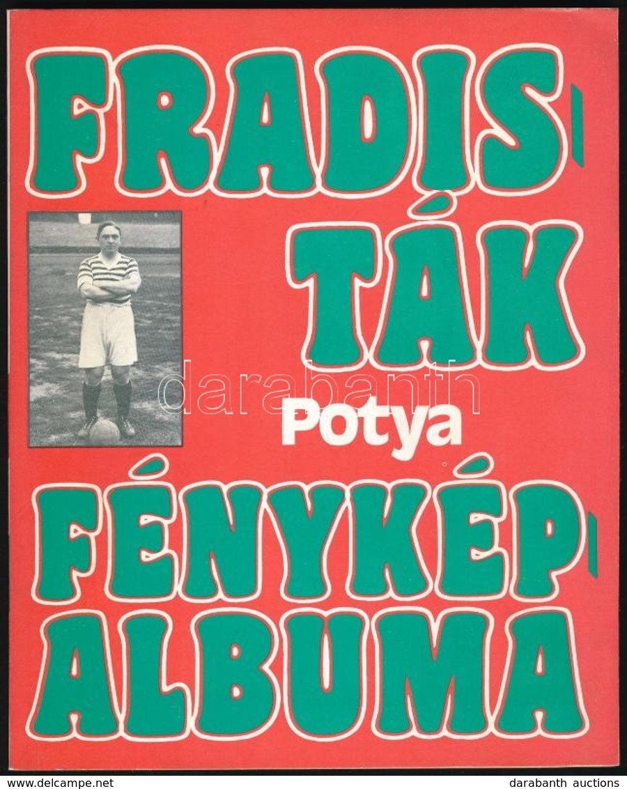 Nagy Béla: Fradisták Fényképalbuma (2.) Potya - Egy élet Megörökített Pillanatai. Bp.,1985, FTC Baráti Kör. Fekete-fehér - Zonder Classificatie