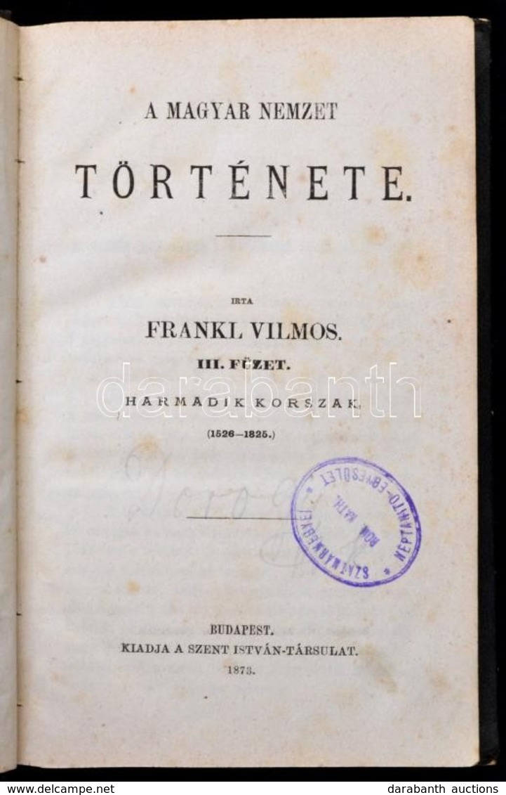 Frankl Vilmos [Fraknói Vilmos]: A Magyar Nemzet Története. III. Füzet: (1526-1825.) Házi Könyvtár XI. Bp., 1873, Szent I - Zonder Classificatie