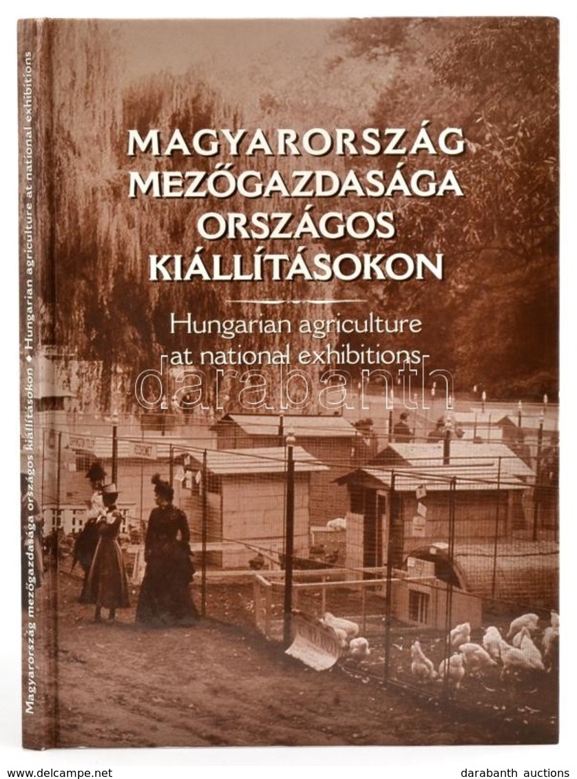 Magyarország Mezőgazdasága Országos Kiállításokon. Hungarian Agriculture At National Exhibitions. Szerk.: Estók János. B - Zonder Classificatie