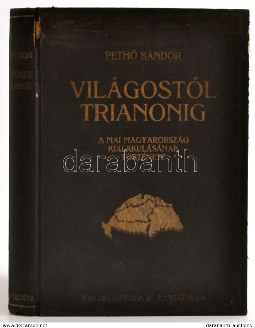 Pethő Sándor: Világostól Trianonig. A Mai Magyarország Kialakulásának Története. A Földrajzi Részt írta Fodor Ferenc. Bp - Zonder Classificatie