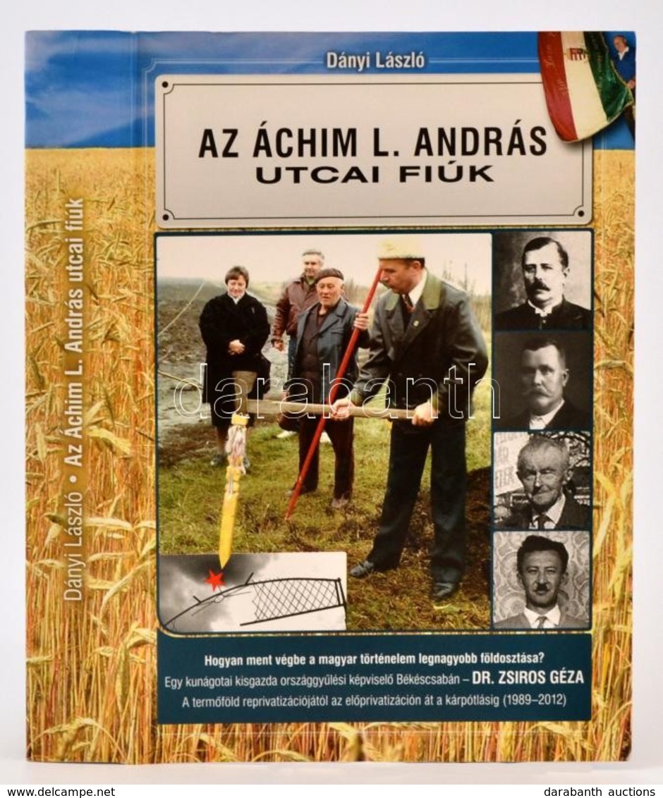 Dányi László: Az Áchim L. András Utcai Fiúk. Békéscsaba, 2012, Szerzői Kiadás. Kiadói Papírkötésben, Hiányzó Szennylappa - Zonder Classificatie