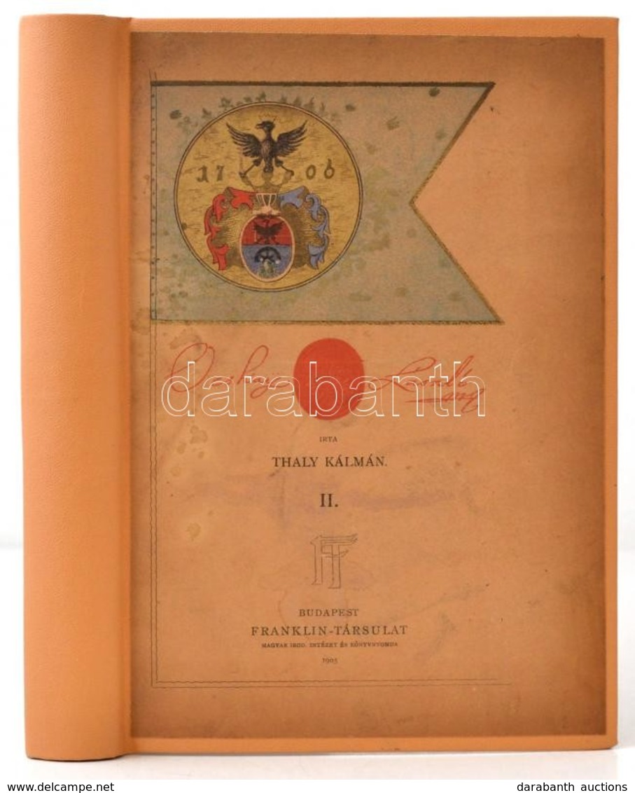 Thaly Kálmán: Ocskay László, II. Rákóczi Ferencz Fejedelem Brigadérosa és A Felső-magyarországi Hadjáratok 1703-1710. II - Zonder Classificatie