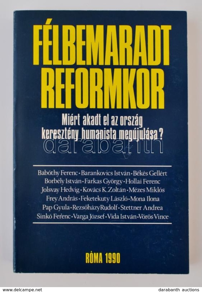 Félbemaradt Reformkor. Miért Akadt El Az Ország Keresztény Humanista Megújulása? Róma, 1990, Tip. Ugo Detti. Kiadói Papí - Zonder Classificatie