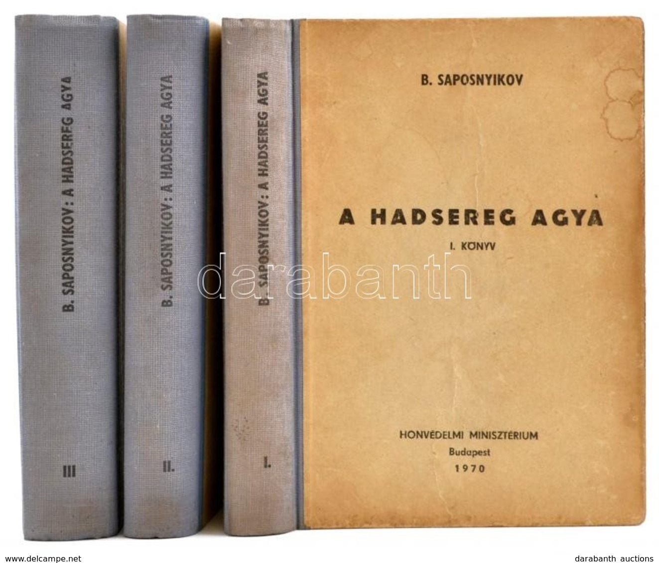 B. Saposnyikov: A Hadsereg Agya I-III. Könyv. Bp.,1970, Honvédelmi Minisztérium. Kiadói Félvászon-kötés, Az I. Kötet Köt - Zonder Classificatie