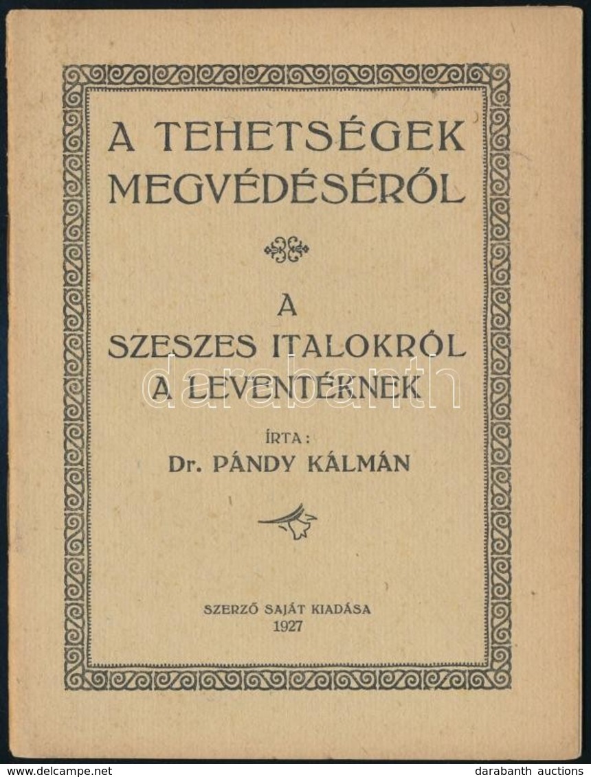 Pándy Kálmán: A Tehetségek Megvédéséről. A Szeszes Italokról Leventéknek. Bp., 1927. Szerzői  24p. - Zonder Classificatie