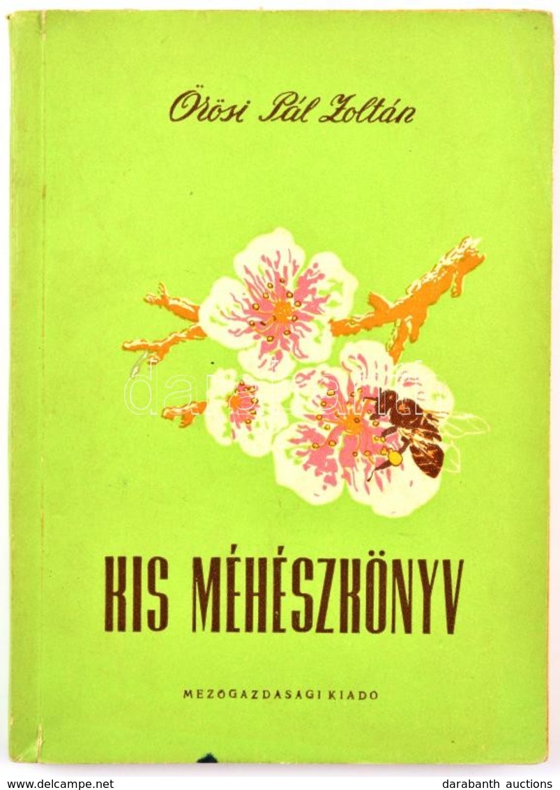 Örösi Pál Zoltán: Kis Méhészkönyv. Bp.,1954, Mezőgazdasági. Első Kiadás. Kiadói Papírkötés, Jó állapotban. - Zonder Classificatie