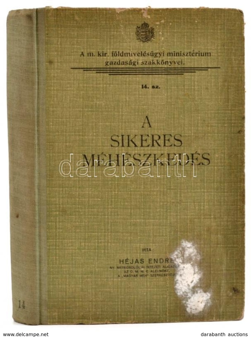 Héjas Endre: A Sikeres Méhészkedés Feltételei, Módja és Eszközei. Bp.,1926, 'Patria', 448 P. Kiadói Kopott Félvászon-köt - Zonder Classificatie