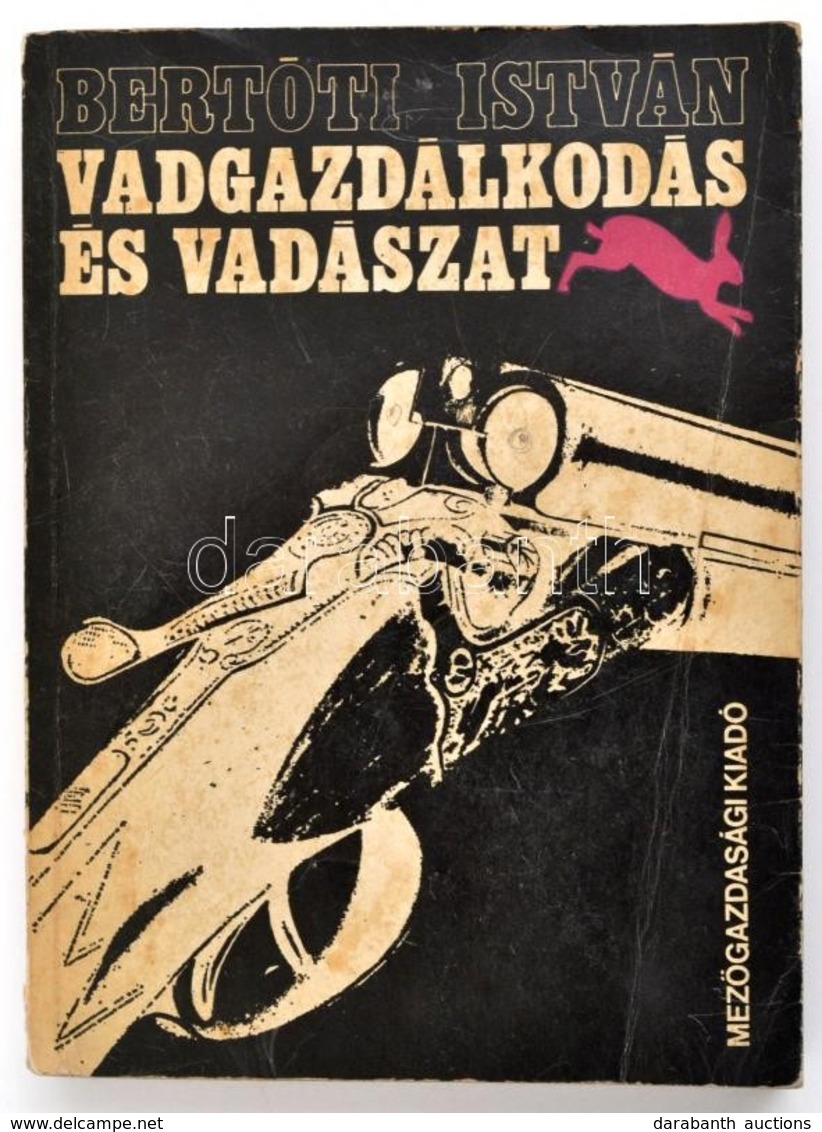 Bertóti István: Vadgazdálkodás és Vadászat. Bp., 1970, Mezőgazdasági Kiadó. Ötödik, Bővített Kiadás. Kiadói Papírkötés,  - Zonder Classificatie