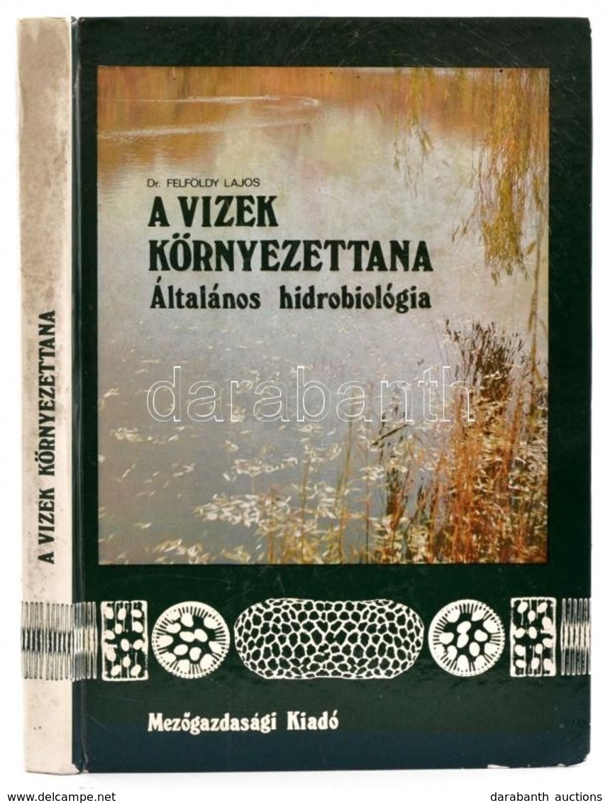 Dr. Felföldy Lajos: A Vizek Környezettana. Általános Hidrobiológia. Bp.,1981, Mezőgazdasági Kiadó. Kiadói Kartonált Papí - Zonder Classificatie