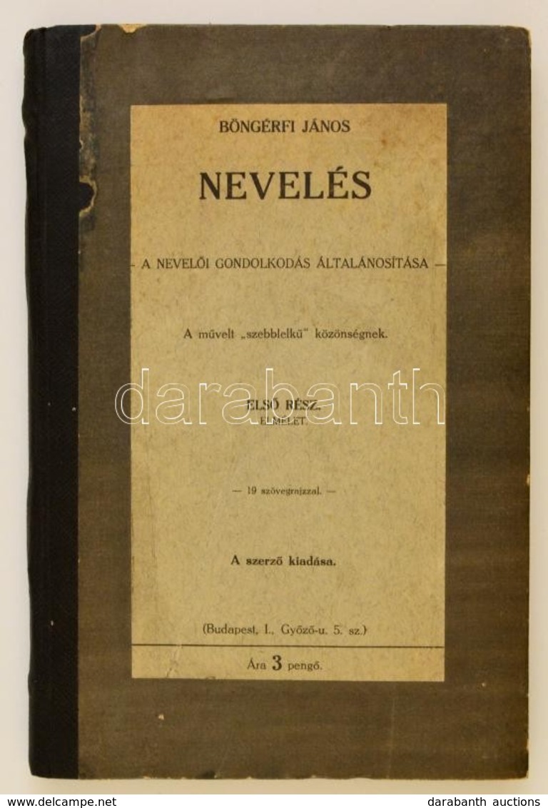 Böngérfi János: Nevelés. A Nevelői Gondolkodás általánosítása. I. Rész. Elmélet. Bp.,(1938),Szerzői Kiadás,(Cegléd,Garab - Zonder Classificatie