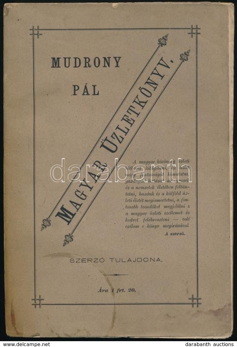 Mudrony Pál: Magyar Üzletkönyv. Bp., 1881, Szerzői Kiadás, Buschmann Ferenc-ny., 2+226 P. Kiadói Papírborítóban, Kissé F - Zonder Classificatie