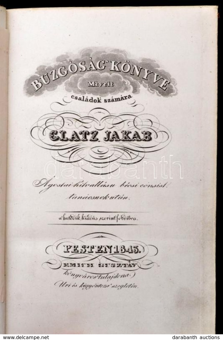 Glatz Jakab: Buzgóság' Könyve Mivelt Családok Számára. Ágostai Hitvallásu Bécsi Consist Tanácsnok Után. Pest, 1843, Emic - Zonder Classificatie